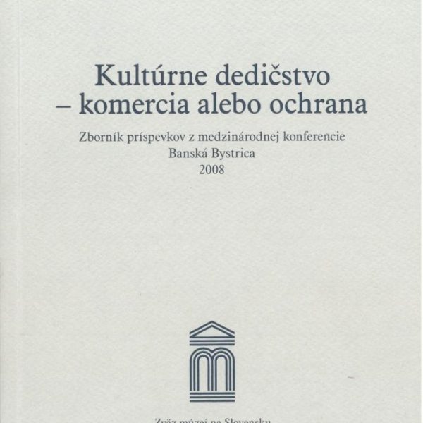 Kultúrne dedičstvo – komercia alebo ochrana